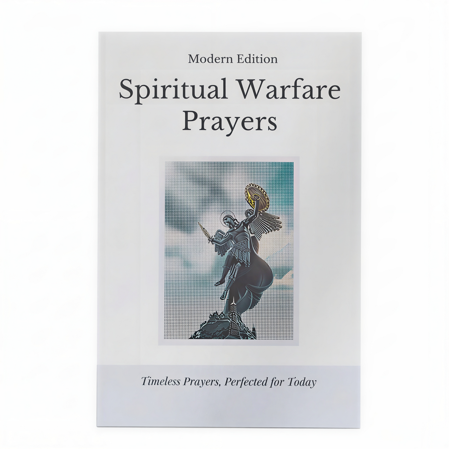 Spiritual Warfare Prayers: Timeless Prayers, Perfected For Today