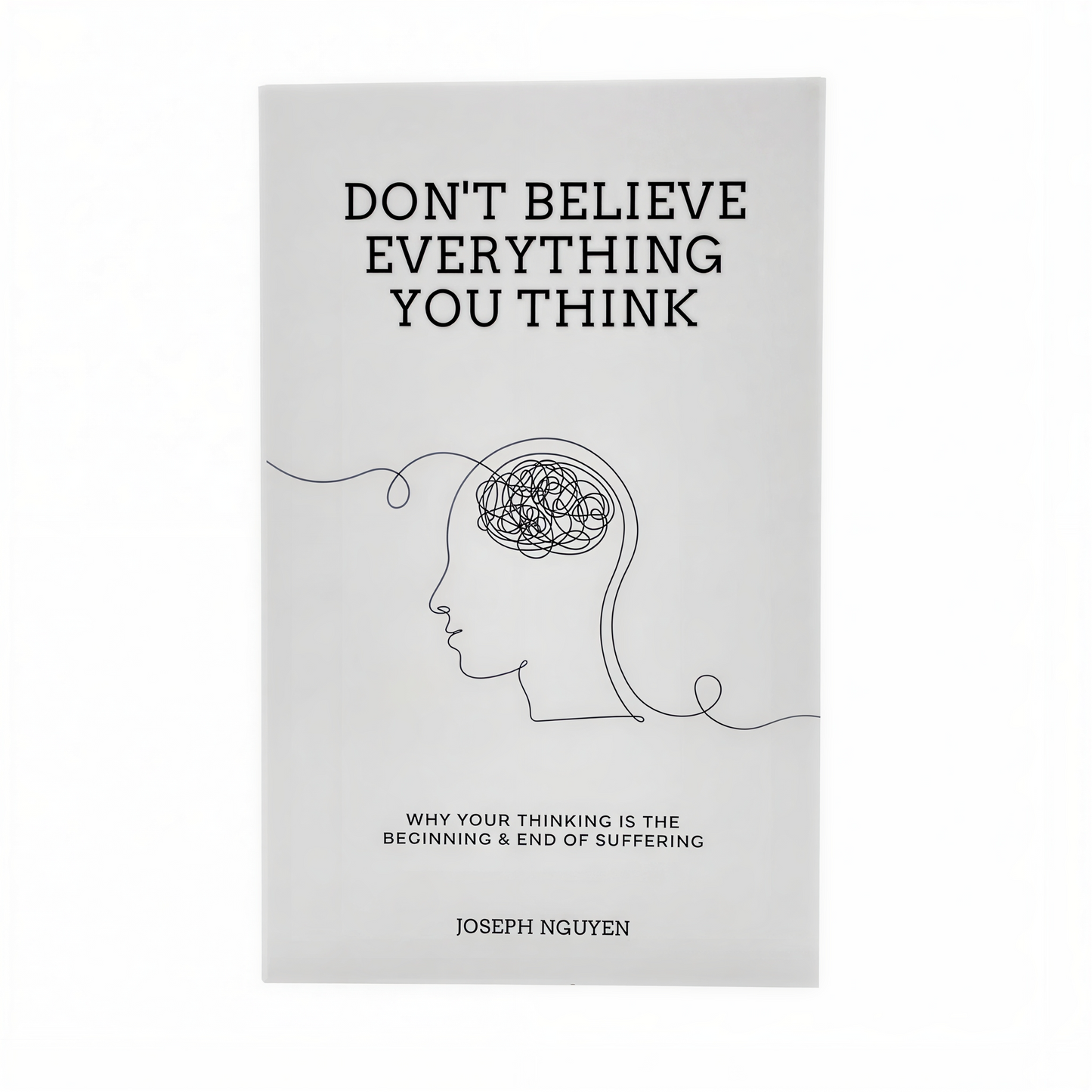 Don't Believe Everything You Think by Joseph Nguyen