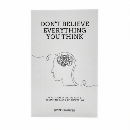 Don't Believe Everything You Think by Joseph Nguyen