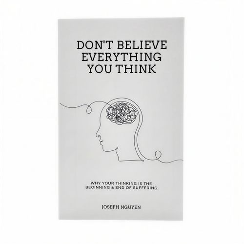 Don't Believe Everything You Think by Joseph Nguyen
